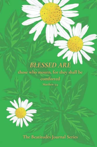 Blessed Are Those Who Mourn: The Beatitudes Journal Series