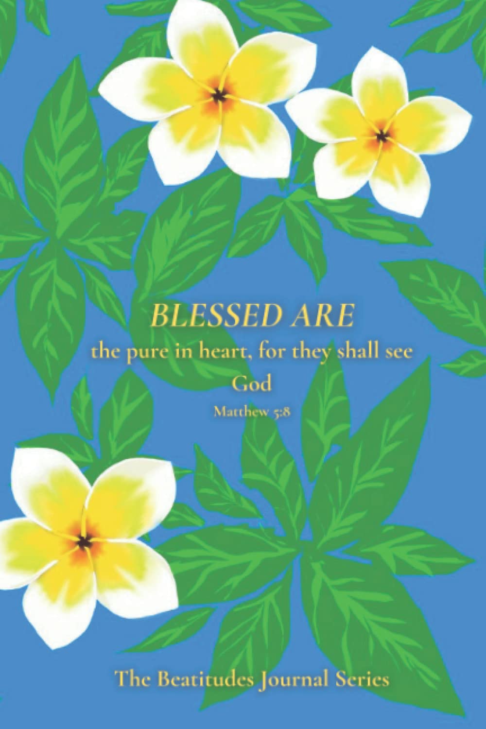 Blessed Are The Pure In Heart: The Beatitudes Journal Series