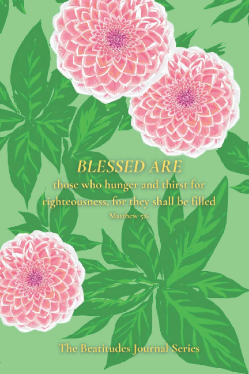 Blessed Are Those Who Hunger And Thirst For Righteousness: The Beatitudes Journal Series