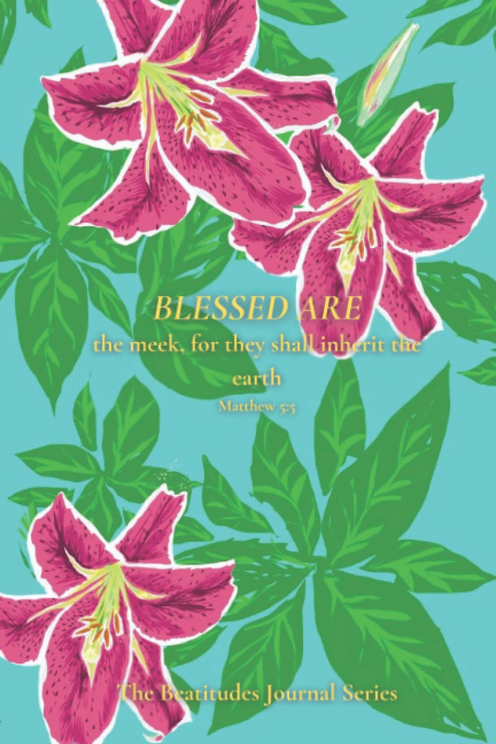 Blessed Are the Meek: The Beatitudes Journal Series