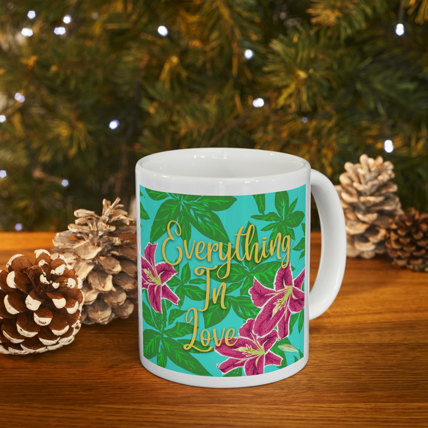 Everything In Love, CTracyLouie Ceramic Mug 11oz