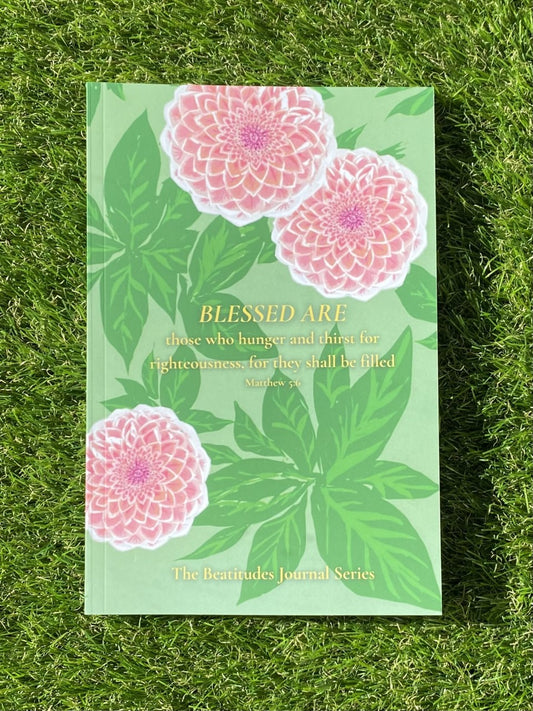 Blessed Are Those Who Hunger And Thirst For Righteousness: The Beatitudes Journal Series
