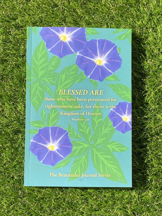 Blessed Are Those Who Have Been Persecuted For Righteousness' Sake: The Beatitudes Journal Series